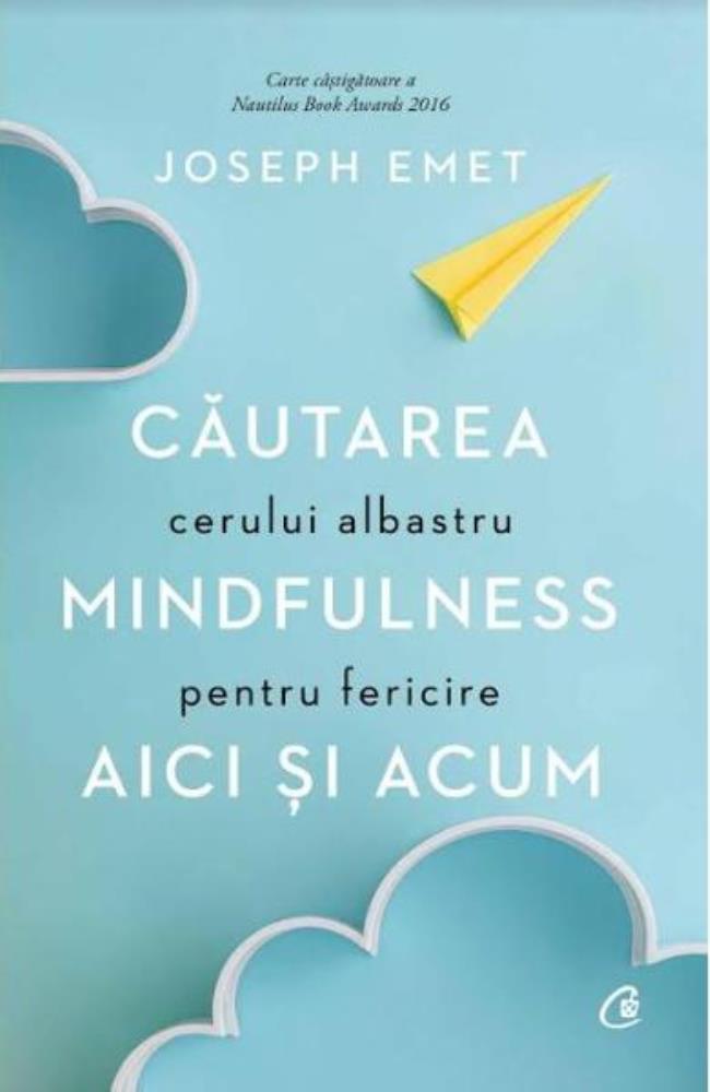 Cautarea cerului albastru: Mindfulness pentru fericire aici si acum ❤ Cărți Bookzone