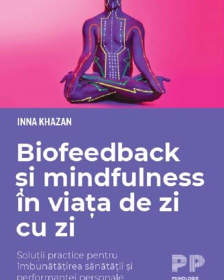 Biofeedback si mindfulness in viata de zi cu zi ❤ Cărți Bookzone