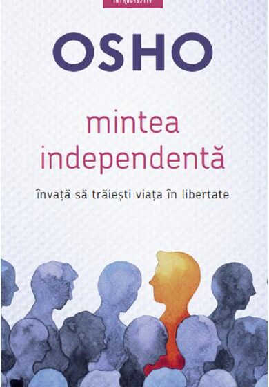 Mintea independenta - Osho ❤ Carti in Romana